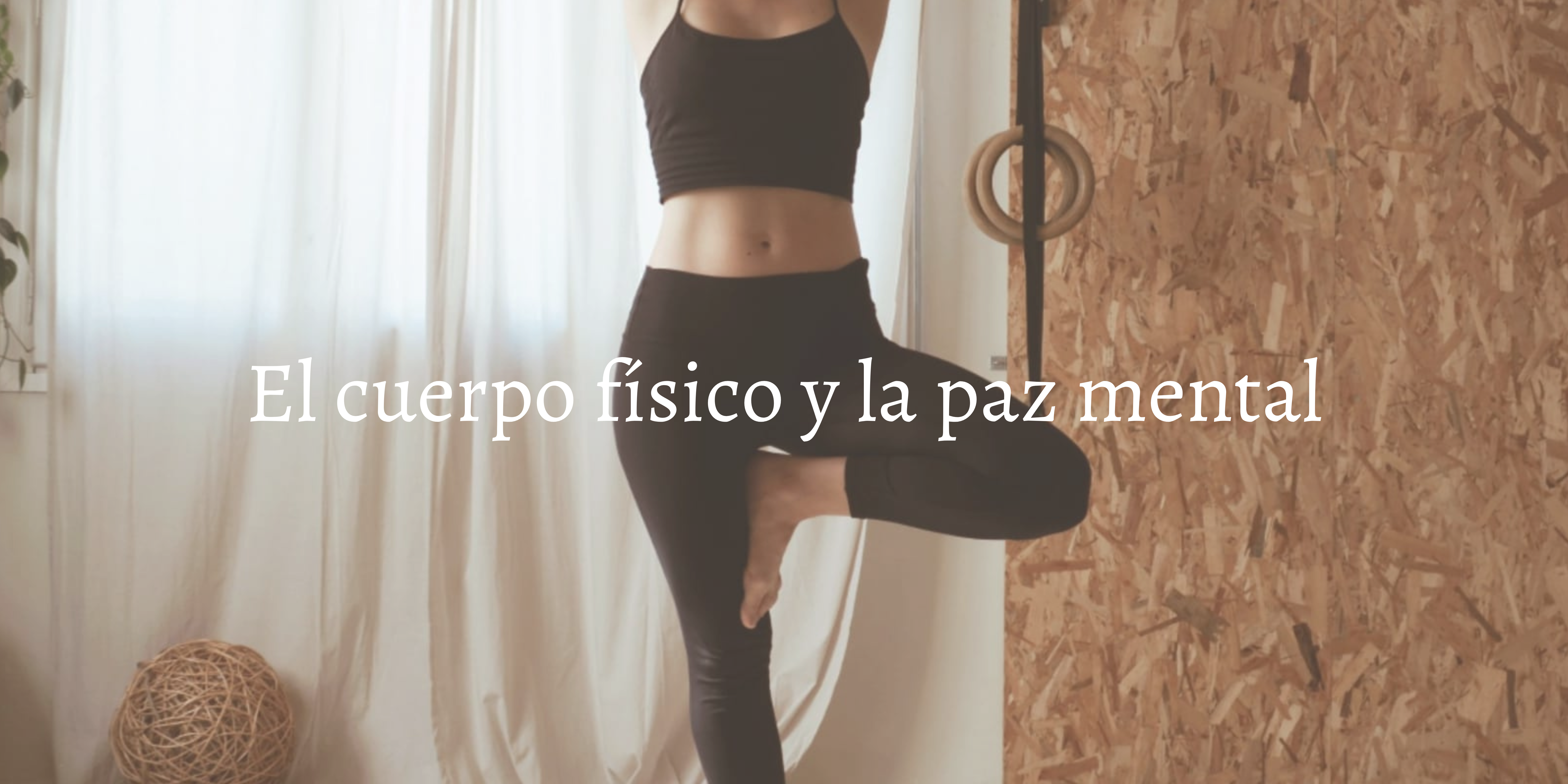 El cuerpo físico y la paz mental
